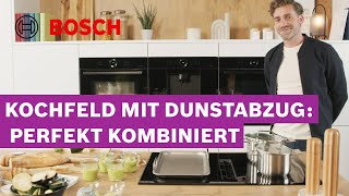 Induktionskochfeld mit integriertem Dunstabzug Alles was du wissen musst  Bosch Kochfelder [upl. by Akineg]