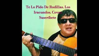 Te Lo Pido De Rodillas Los Iracundos Cover Suscríbete 🎵🎶🇸🇻 [upl. by Pasahow]