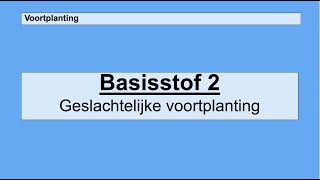 Havo 4  Voortplanting  Basisstof 2 Geslachtelijke voortplanting [upl. by Eppesuig]