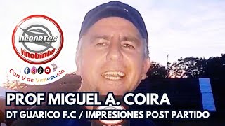 Impresiones Post Partido del Prof Miguel A Coira DT de Guárico FC [upl. by Smart]