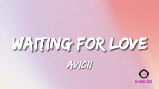 Avicii  Waiting For Love Lyrics  MELLOW LYRIC [upl. by Hercules35]