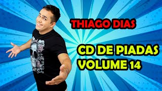 CD DE PIADAS VOLUME 14  HUMORISTA THIAGO DIAS [upl. by Iclehc]