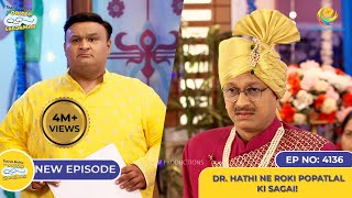 NEW Ep 4136  Dr Hathi Ne Roki Popatlal ki Sagai I Taarak Mehta Ka Ooltah Chashmah [upl. by Anneg]