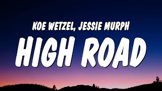 Koe Wetzel  High Road feat Jessie Murph Official Clean Version [upl. by Oiretule]