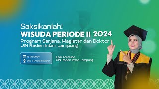 🔴LIVE  WISUDA SARJANA amp PASCASARJANA UIN RADEN INTAN LAMPUNG PERIODE II TAHUN 2024  SESI II [upl. by Festa]