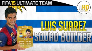 FIFA 15 ULTIMATE TEAM  800K HYBRID SQUAD BUILDER FT LUIS SUAREZ  HD [upl. by Debee]