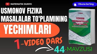 USMONOV FIZIKA 44MAVZUSI 1VIDEO  NAZARIY QISMI  MASALALAR TAHLILI [upl. by Pudens855]