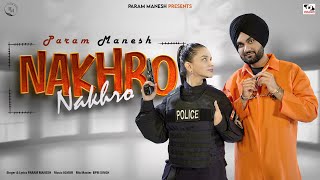 Nakhro  Param Manesh  Zan  IGMOR  Latest punjabi song  Dotcam Productions [upl. by Katonah]