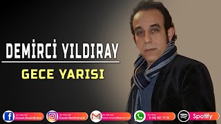 DEMİRCİ YILDIRAY  GECE YARISI [upl. by Lienad839]