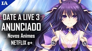 DATE A LIVE 3 e GRANBLUE 2 Anunciados 30 Animes da Netflix em 2018 e [upl. by Mussman]