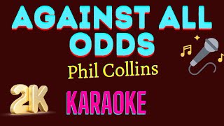 Against All Odds  Phil Collins  2k Karaoke [upl. by Newby]