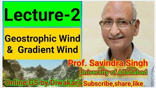 Lecture2  Geostrophic Wind amp Gradient Wind by Prof Savindra Singh Sir  UPPCSUPSCUGC NET [upl. by Anij802]