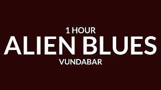 Vundabar  Alien Blues 1 Hour quotmy teeth are yellow hello worldquot TikTok Song [upl. by Aidualc]