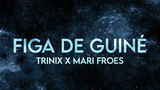 TRINIX  Figa de Guiné Lyrics Extended Mari Froes Remix TikTok [upl. by Savadove856]