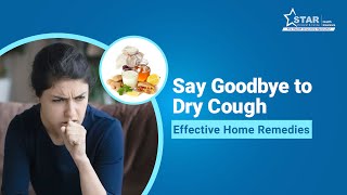 Star Health Insurance  Effective Dry Cough Remedies You Need to Know [upl. by Anaihs]