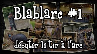 Blablarc  1  Débuter le tir à larc [upl. by Clarie]