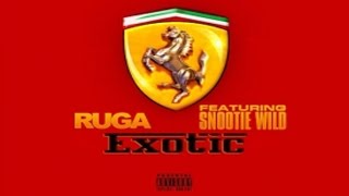 Ruga  Exotic Ft Snootie Wild CDQ [upl. by Shandy]