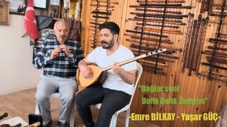 Dağlar Seni Delik Delik Delerim Emre BİLKAYYaşar GÜÇ unesco yaşargüç kültür miras [upl. by Tnomad]