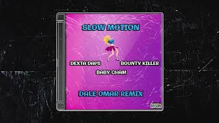 Dexta Daps x Bounty Killer x Baby Cham  Slow Motion Dale Omar Remix [upl. by Nehcterg]