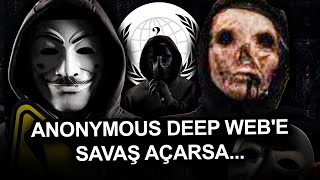 ANONYMOUS HACKERLARI DEEP WEBE SAVAŞ AÇARSA NE OLUR [upl. by Evadne]