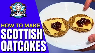 How to Make SCOTTISH OATCAKES Simply and Easily  grannysscottishkitchen [upl. by Eiveneg]