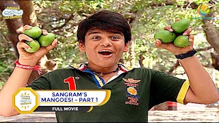 SANGRAMS MANGOES I PART 1 I FULL MOVIE I Taarak Mehta Ka Ooltah Chashmah  तारक मेहता [upl. by Orna]