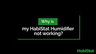 Why is my HabiStat Humidifier not working [upl. by Ydor]