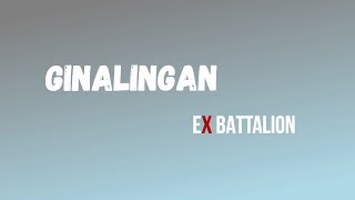 Ginalingan Lyric video  Ex Battalion [upl. by Uhn231]