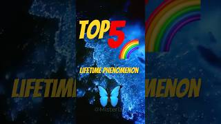 These are the Top 5 Once in a Lifetime Phenomenon [upl. by Notla]