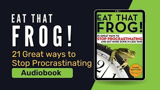 Eat That Frog 21 Great Ways to Stop Procrastinating Audiobook by Brian Tracy [upl. by Posehn587]