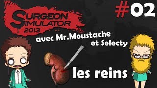 2 Surgeon Simulator 2013 avec Dr Moustache et Selecty  LES REINS [upl. by Anyat]