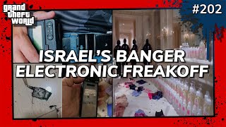 Grand Theft World Podcast 202  ISRAELS BANGER ELECTRONIC FREAKOFF [upl. by Rutledge372]