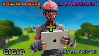 🔴SFILATE DI MODA NEI SERVER PRIVATI  LIVE FORTNITE ITA [upl. by Prady]