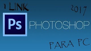 CÓMO DESCARGAR PHOTOSHOP GRATIS PARA PC 2017 [upl. by Eedahs596]