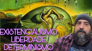 EXISTENCIALISMO LIBERDADE E DETERMINISMO [upl. by Kolva]