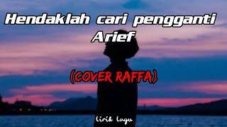 Hendaklah cari pengganti  Arief Lirik cover raffaaffar [upl. by Jehius]