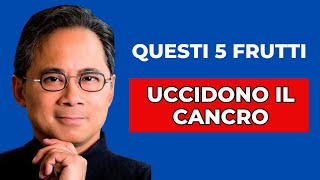 Questi 5 FRUTTI uccidono il cancro e bruciano i grassi ‎️‍🔥 Dr William Li [upl. by Anilejna]