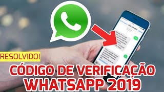 RESOLVIDO COMO CONSEGUIR O CÃ“DIGO DE VERIFICAÃ‡ÃƒO DO WHATSAPP 2019 [upl. by Shirleen682]