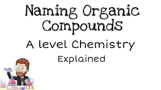 Naming Organic Compounds  IUPAC  A level Chemistry [upl. by Roderich]