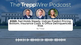 Episode 269 Fed Holds Steady Indices Predict Pricing Bottom Insurance Costs amp Office Delinquenci [upl. by Mariano]