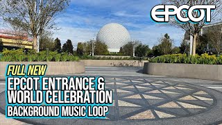 Full NEW EPCOT Entrance amp World Celebration Background Music Loop [upl. by Venus]