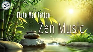 ZEN MUSIC Bamboo Flute Music Zen Meditation Positive Energy Vibration Cleanse Negative Energy [upl. by Sirret]