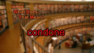 What does condone mean [upl. by Prosser]