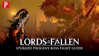 Lords of the Fallen  Spurned Progeny Boss Guide [upl. by Ashly]