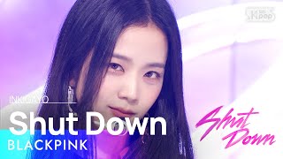 BLACKPINK블랙핑크  Shut Down 인기가요 inkigayo 20220925 [upl. by Sharleen]