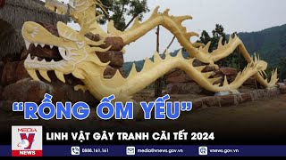 Cận cảnh linh vật rồng “ốm yếu” gây tranh cãi ở Thanh Hóa khiến Sở VHTTDL vào cuộc  Vnews [upl. by Craig24]