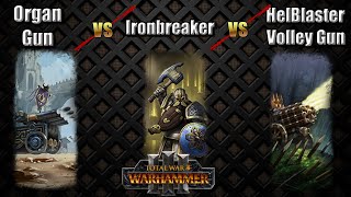 Ironbreakers Vs Helblaster Volley Gun Vs Organ Gun [upl. by Flory]