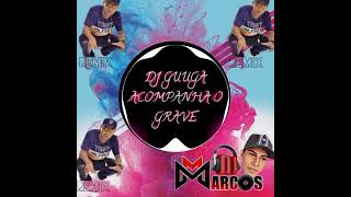 Dj Guuga  Acompaha o Grave  Extended Remix Dj Marcos Jr [upl. by Julee]