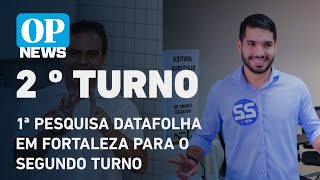 1ª pesquisa Datafolha em Fortaleza para o segundo turno l O POVO NEWS [upl. by Pacificas]