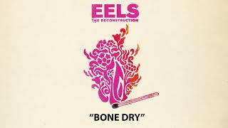 EELS  Bone Dry AUDIO  from THE DECONSTRUCTION [upl. by Blackington404]